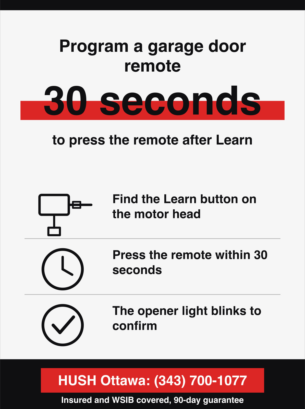 Program a garage door remote. 30 seconds, to press the remote after Learn.